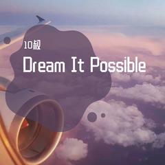 Dream It Possible (Revision)