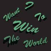 I want to win the world