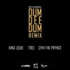 Dum Dee Dum (Remix) (feat. King Louie, Tree & Cyhi The Prince)