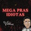 Dj Vini Ms - MEGA PRAS IDIOTAS XD (feat. MC TH & 7DELAS)