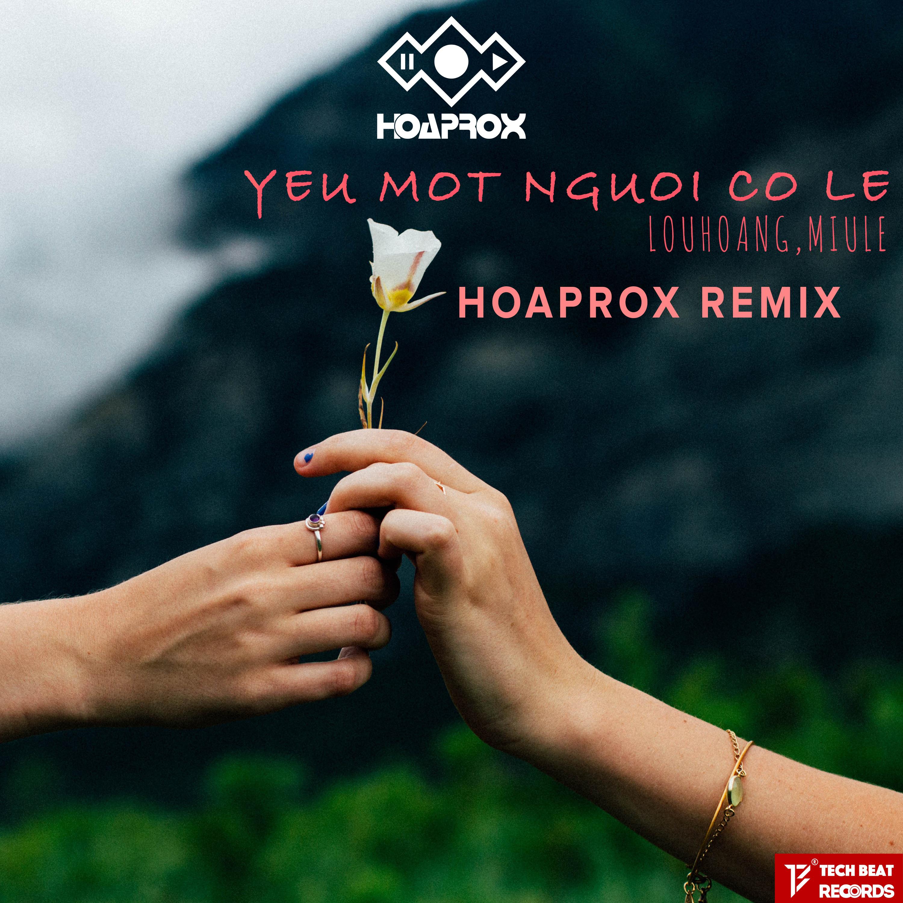 Hoaprox - Yeu Mot Nguoi Co Le (Hoaprox Remix)