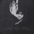 Love You Still/**** Love(REMIX)