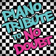 Piano Tribute to No Doubt