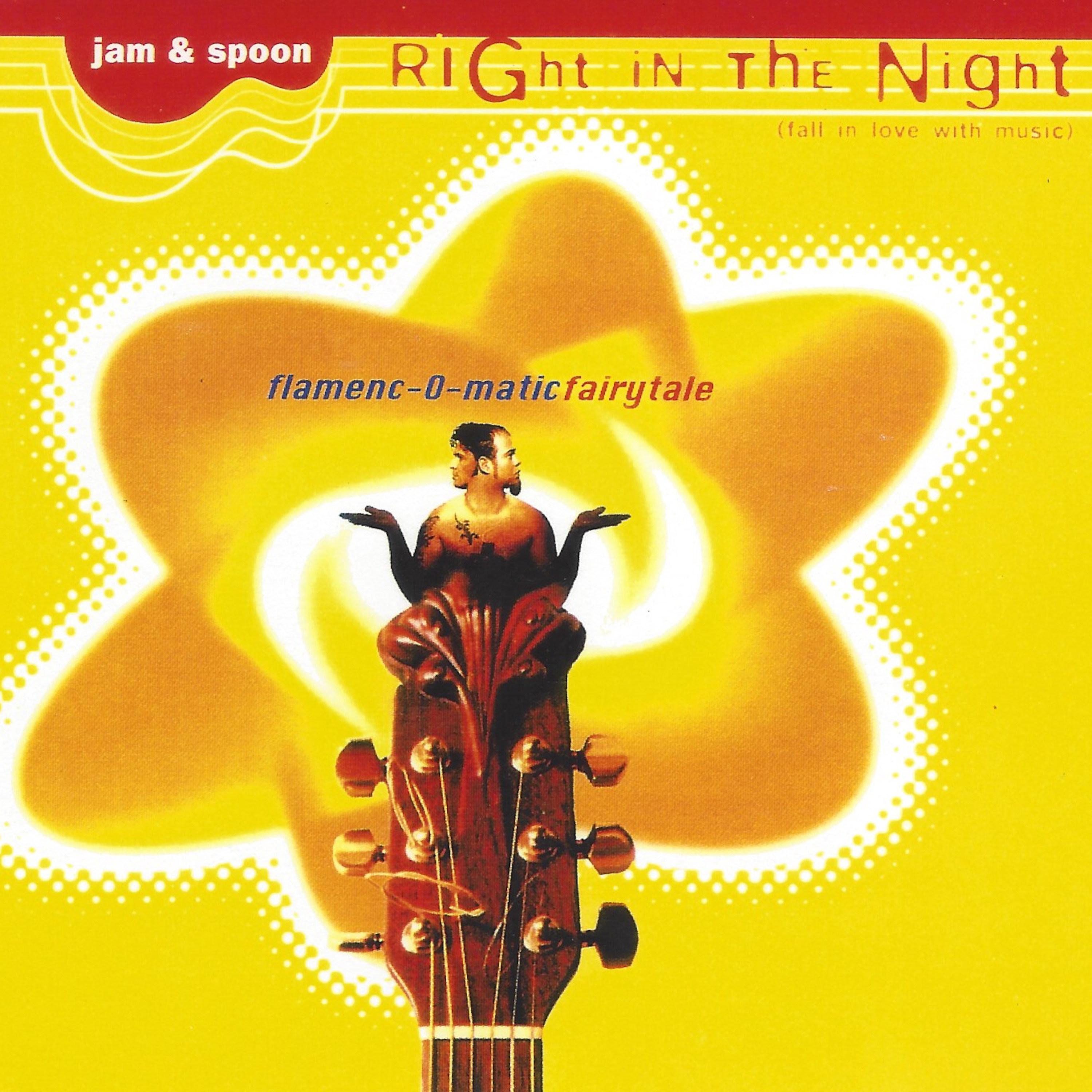 Jam & Spoon - Right in the Night (Fall in Love with Music) (Flamenc-o-matic Fairytale)