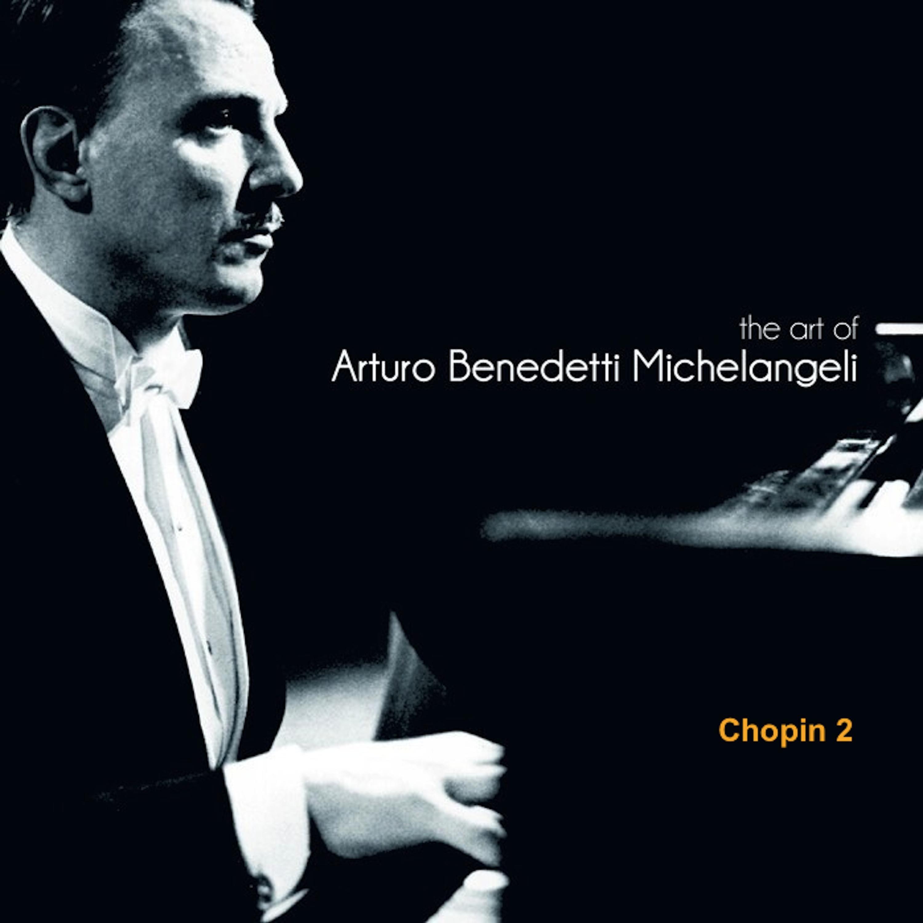The Art of Arturo Benedetti Michelangeli: Chopin, 2