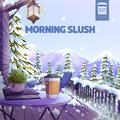 Morning Slush