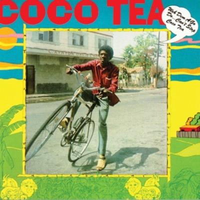 Weh Dem a Go Do...Can't Stop Coco Tea