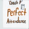 Coach P. - Perfect Attendance