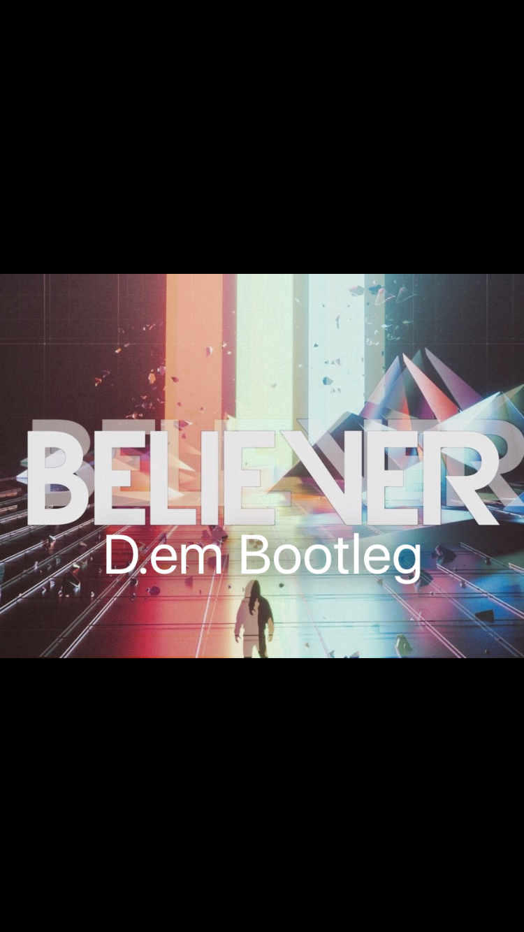 Believer(D.em bootleg)专辑