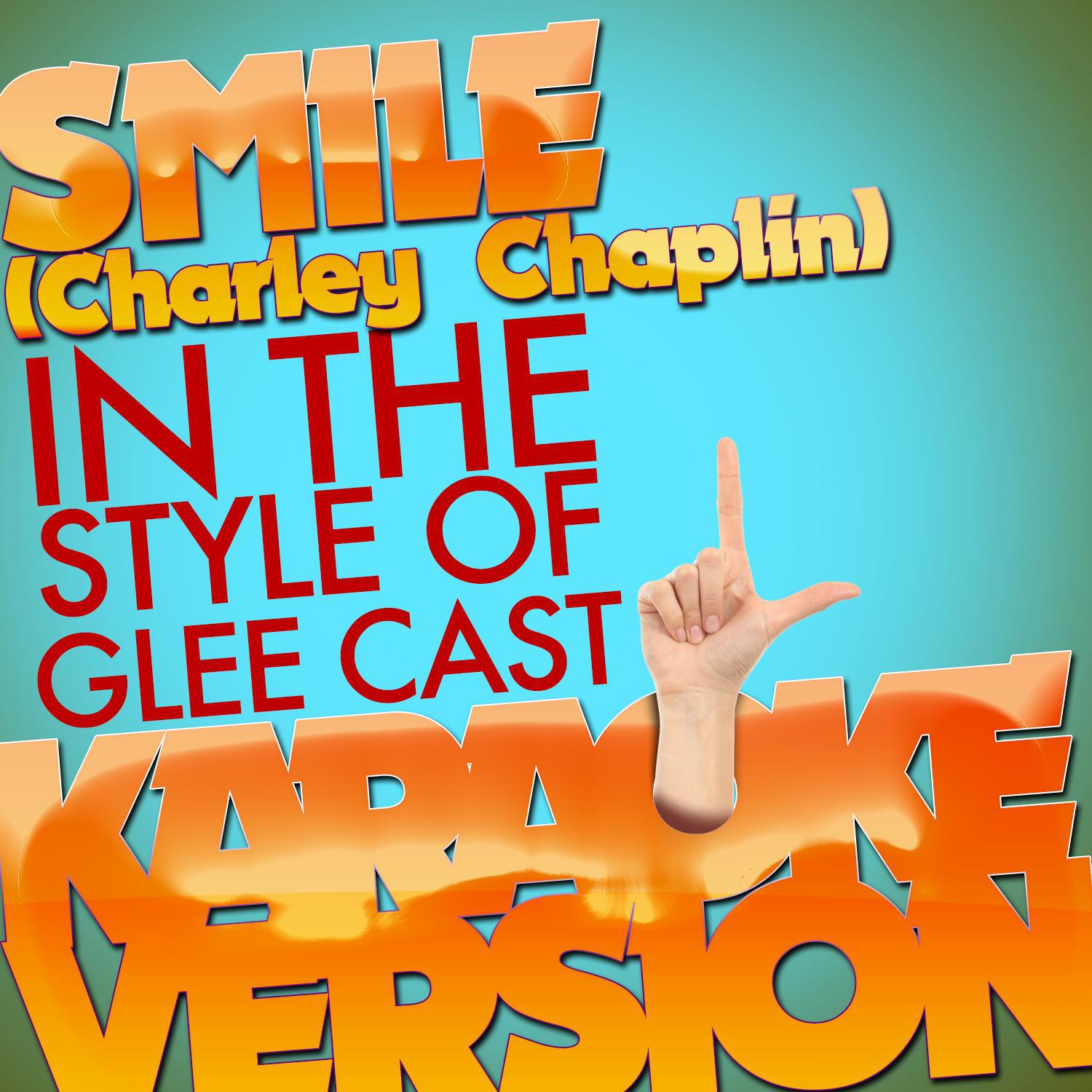 Smile (Charley Chaplin) [In the Style of Glee Cast] [Karaoke Version] - Single专辑