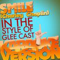 Smile (Charley Chaplin) [In the Style of Glee Cast] [Karaoke Version] - Single