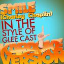 Smile (Charley Chaplin) [In the Style of Glee Cast] [Karaoke Version] - Single专辑