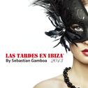 Las Tardes En Ibiza 2013 mixed by Sebastian Gamboa专辑