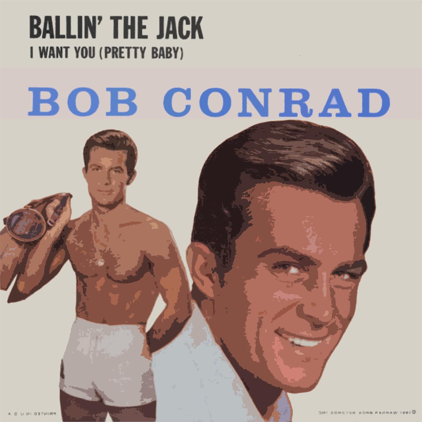 Bob Conrad - I Want You (Pretty Baby)