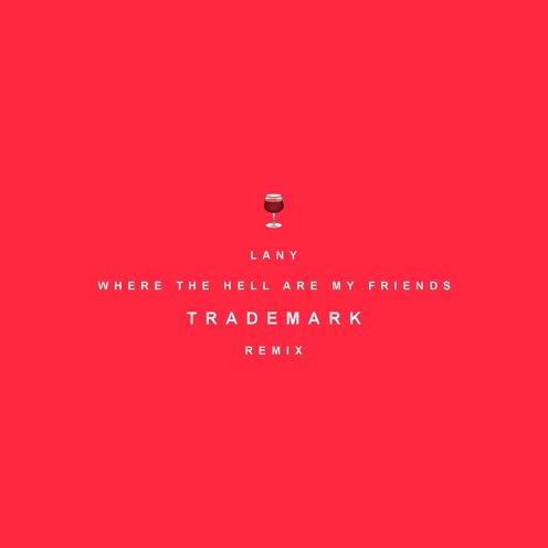 Where The Hell Are My Friends (Trademark Remix)专辑