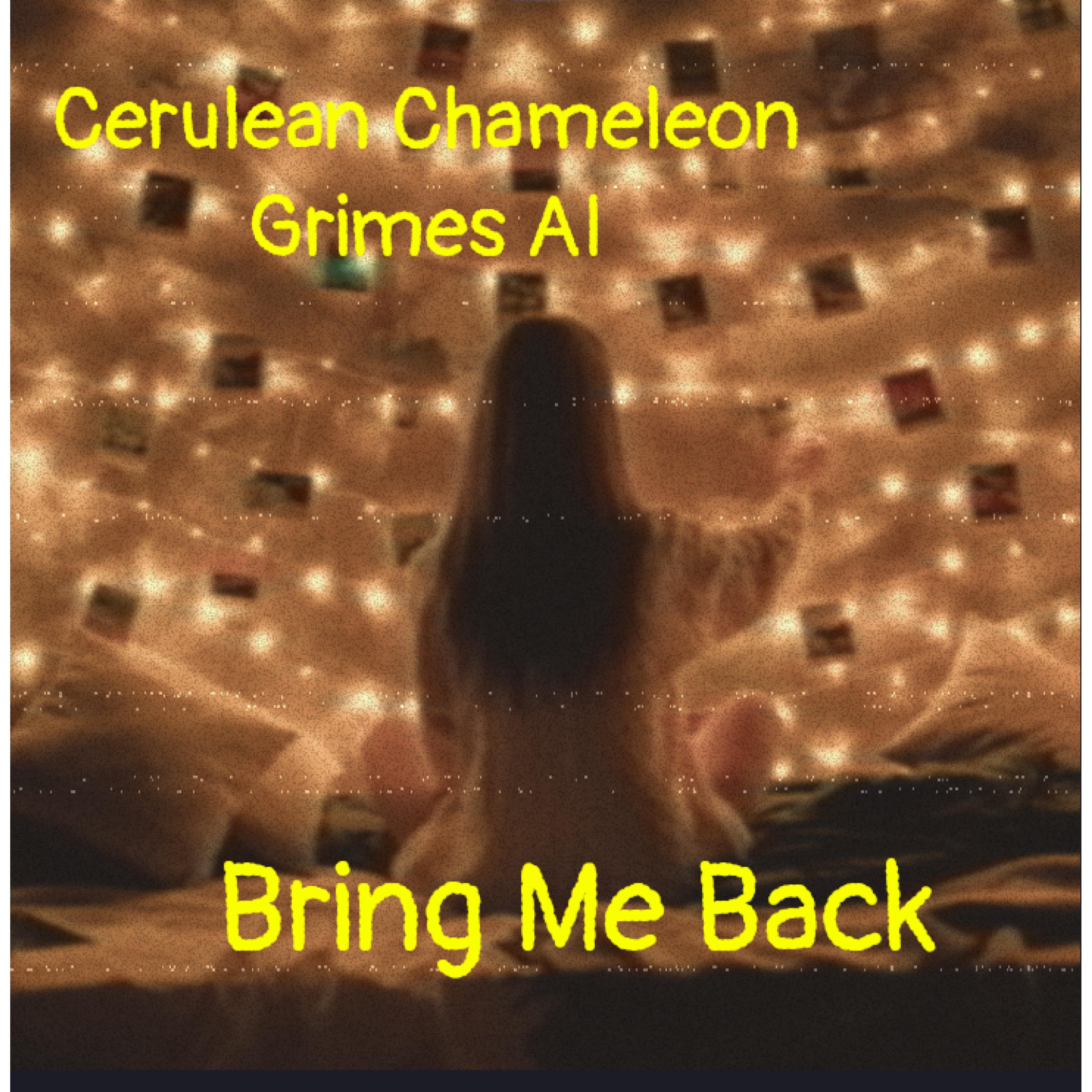 Cerulean Chameleon - Bring Me Back