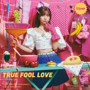 TRUE FOOL LOVE