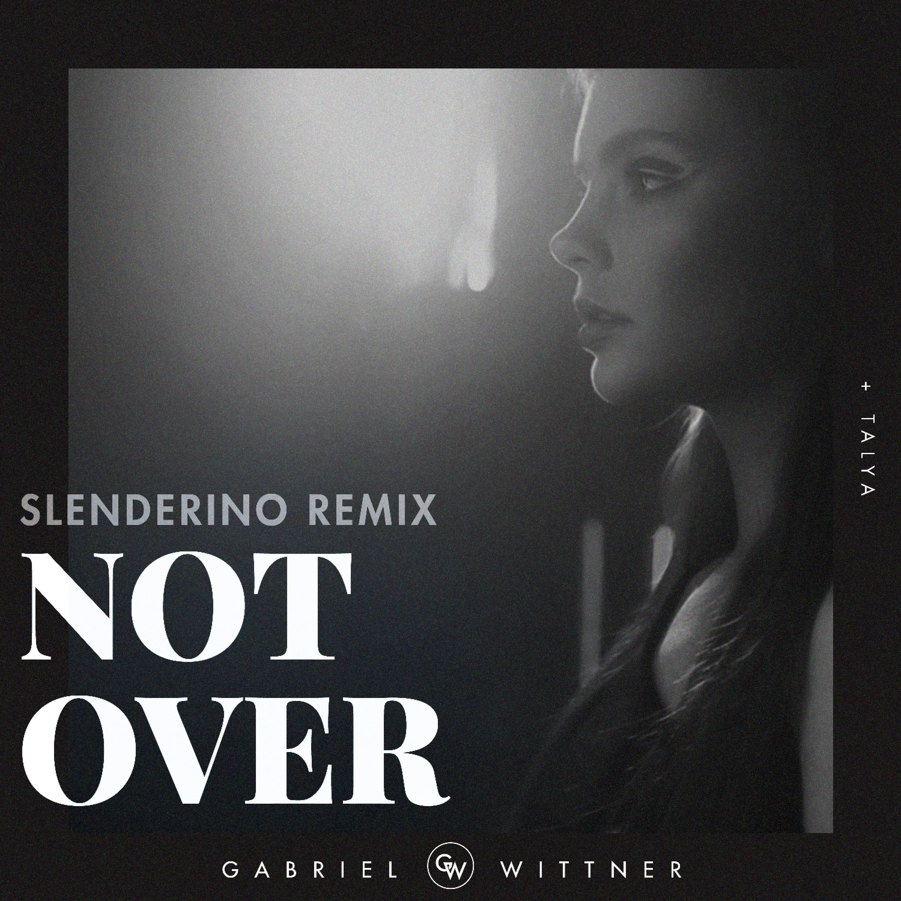 Not Over (feat. TALYA) (Slenderino Remix)