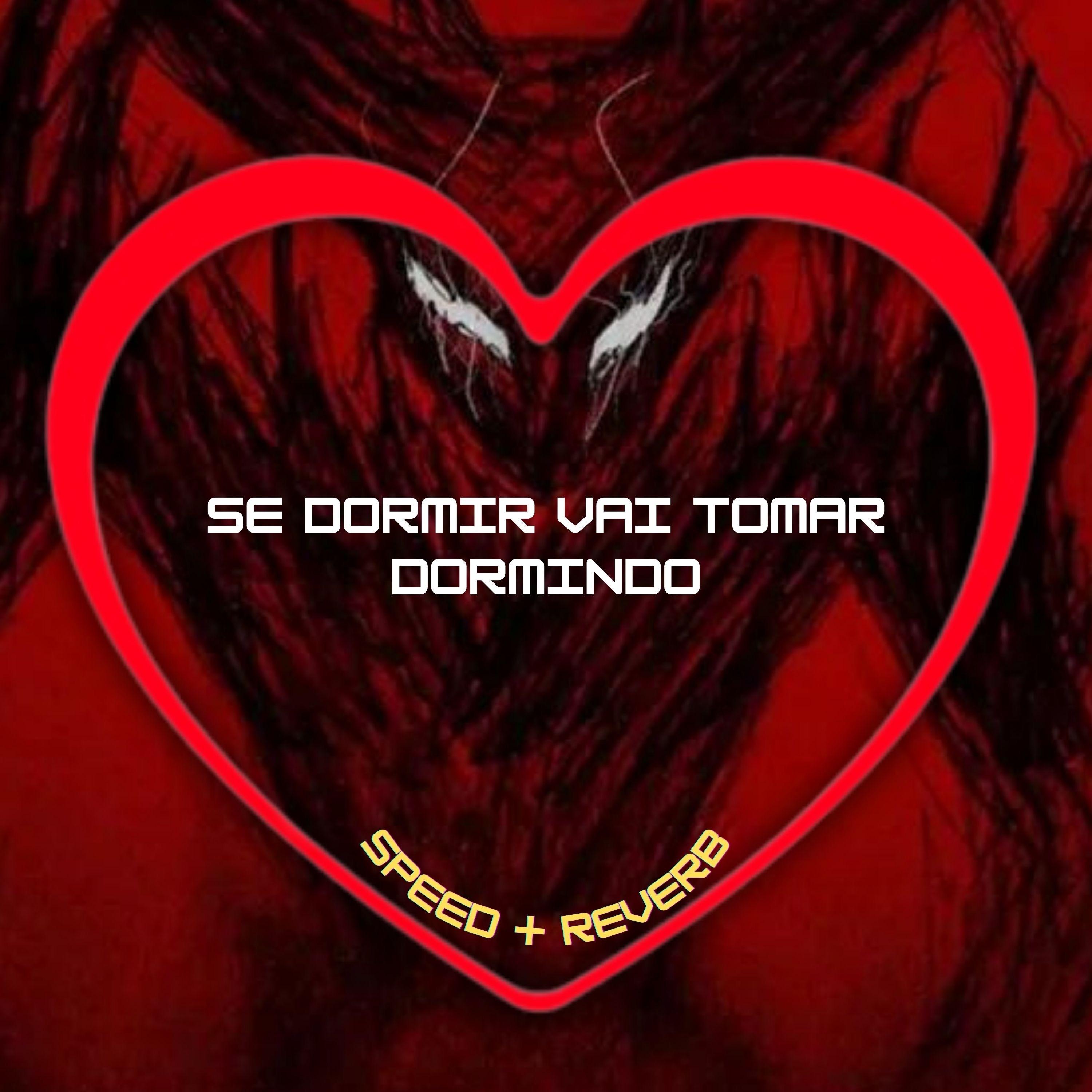 Se Dormir Vai Tomar Dormindo (Speed + Reverb)