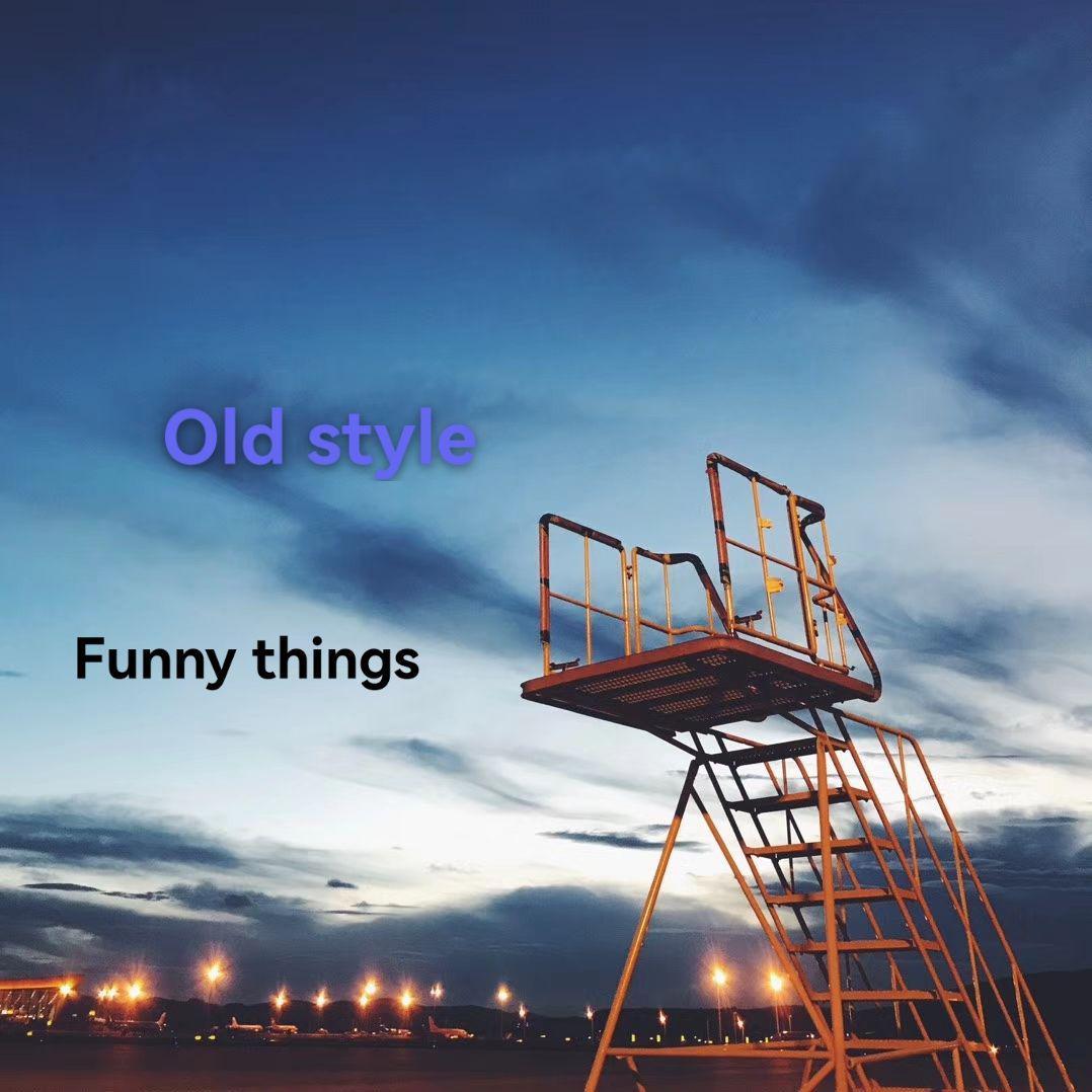 Old Style,Funny Things