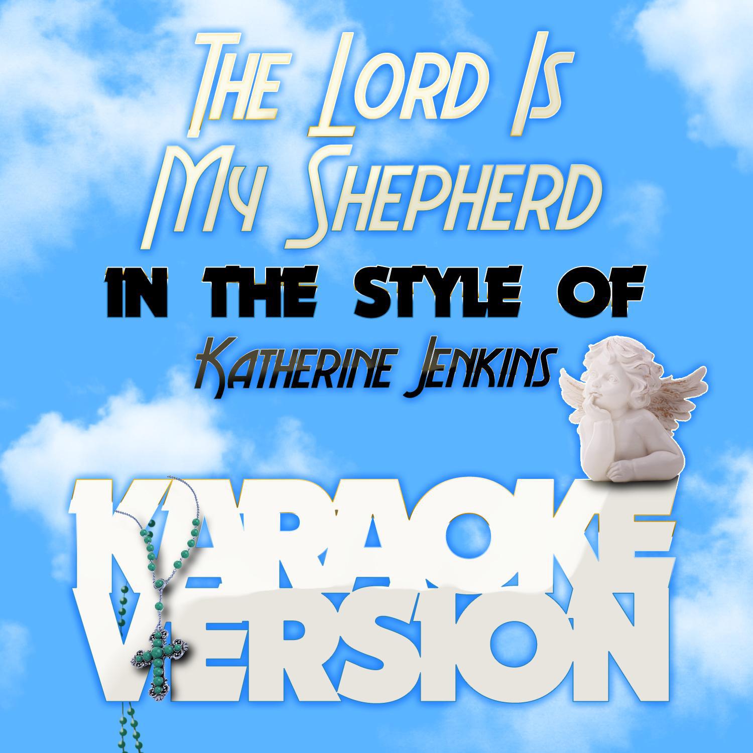 The Lord Is My Shepherd (In the Style of Katherine Jenkins) [Karaoke Version] - Single专辑