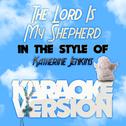 The Lord Is My Shepherd (In the Style of Katherine Jenkins) [Karaoke Version] - Single专辑