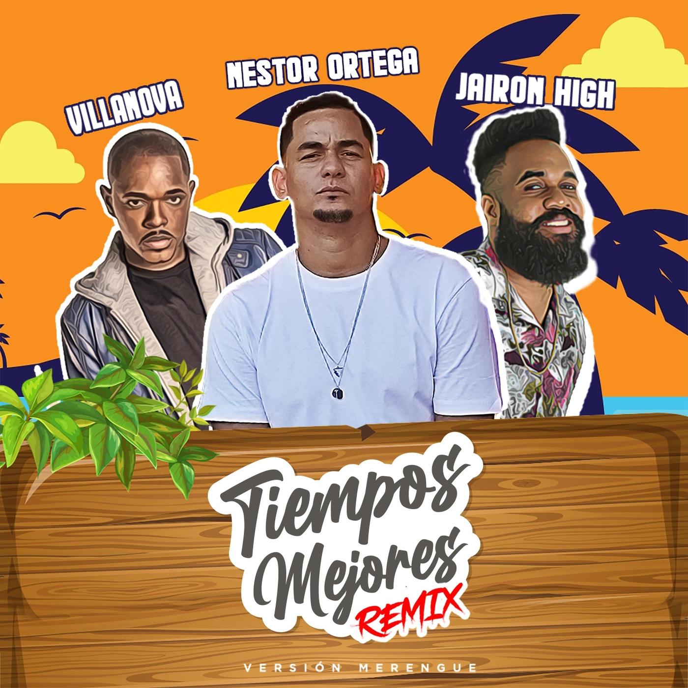 Tiempos Mejores Remix (Versión Merengue) [feat. Villanova & Jairon High]