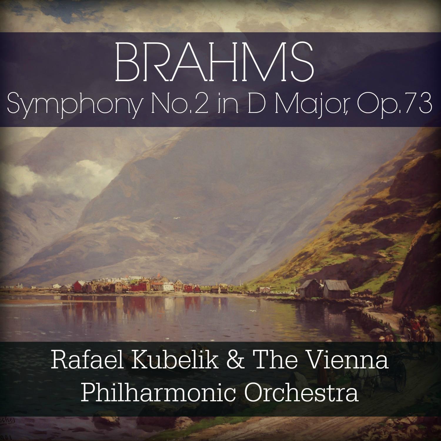 Brahms: Symphony No. 2 in D Major, Op. 73