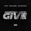 D Roy - Something Gotta Give (feat. Mack Briel & MG Kwondo)