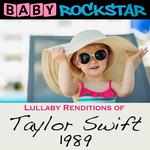 Lullaby Renditions of Taylor Swift - 1989专辑