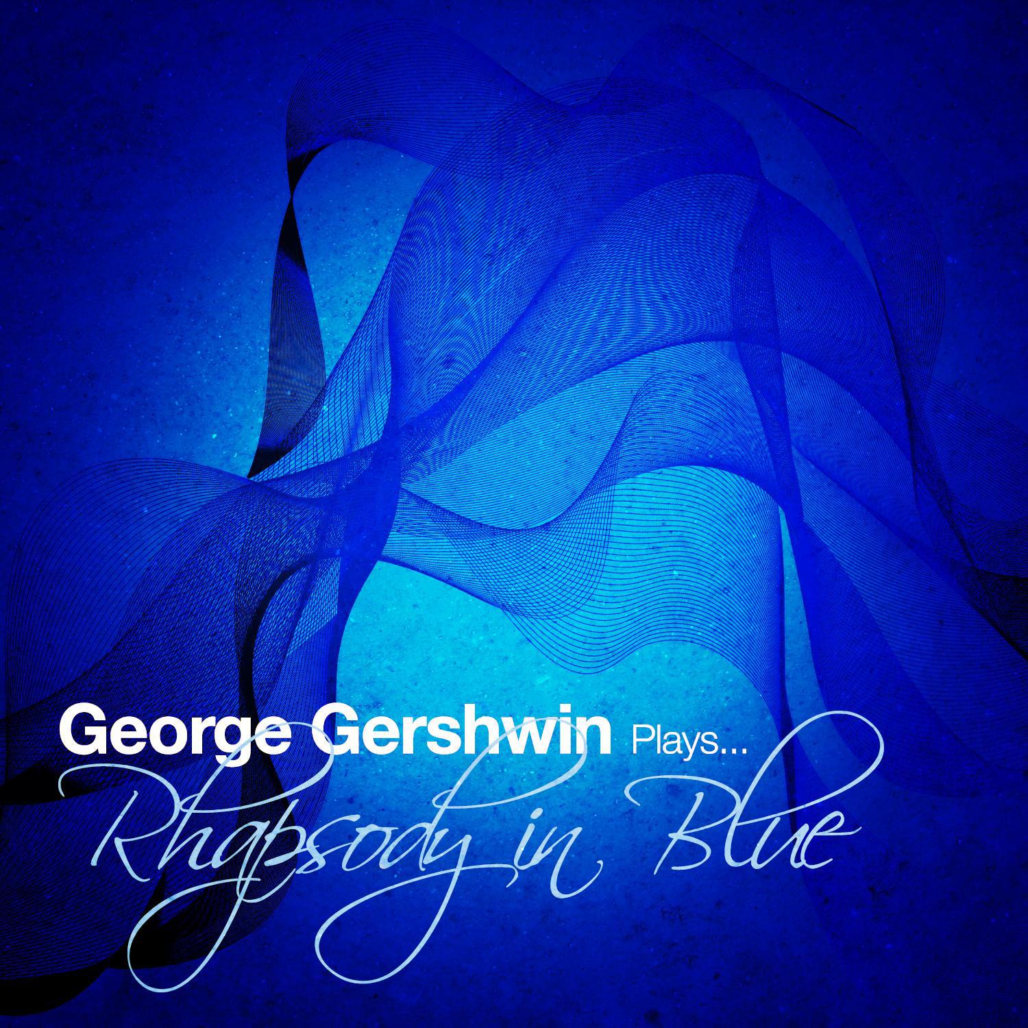 George Gershwin Plays... Rhapsody in Blue - Single专辑