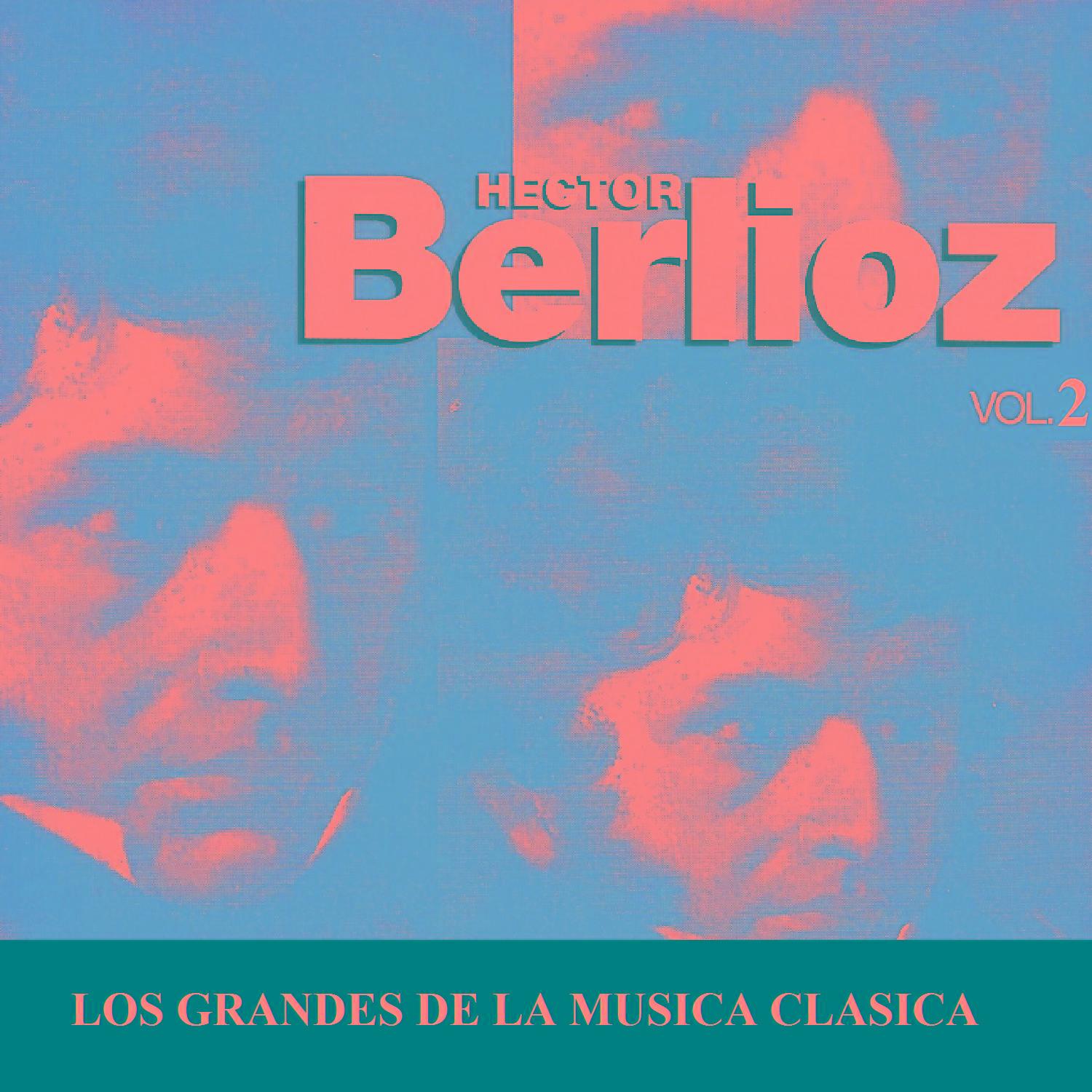 Los Grandes de la Musica Clasica - Hector Berlioz Vol. 2