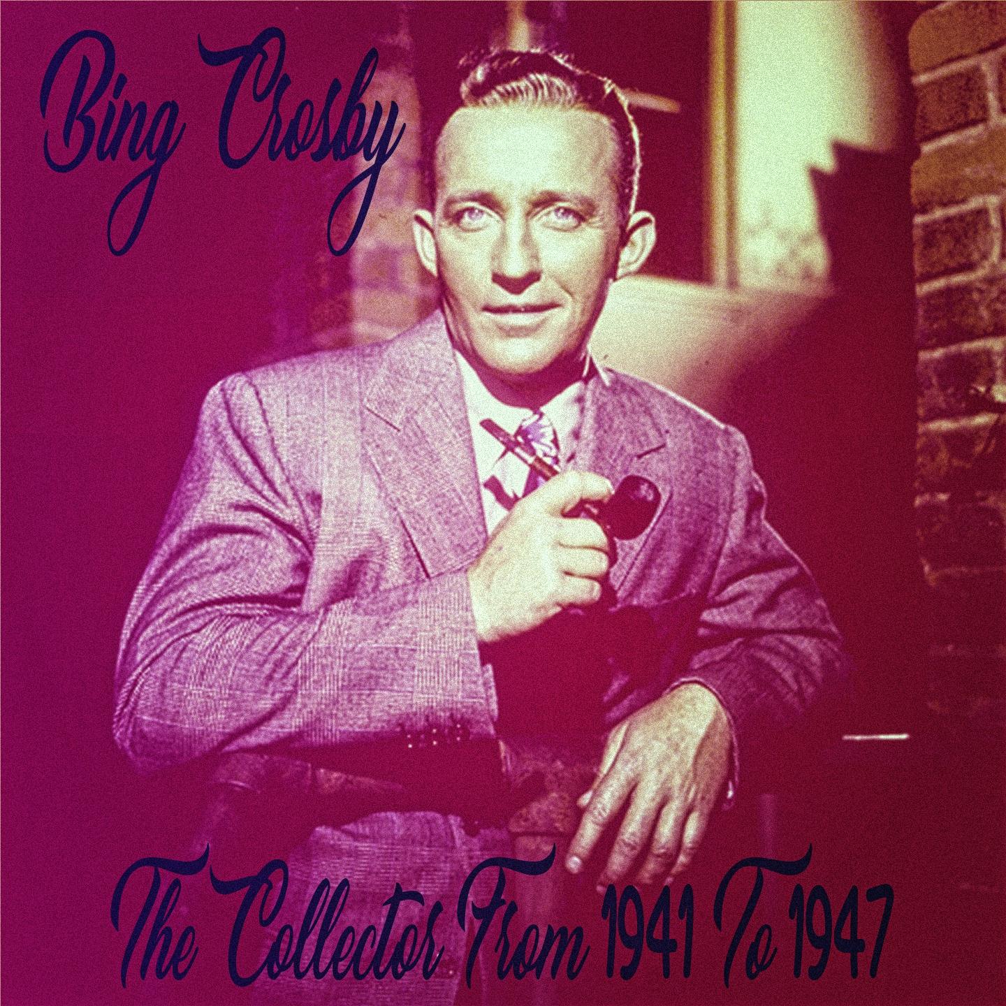 Bing Crosby The Collector From 1941 To 1947专辑