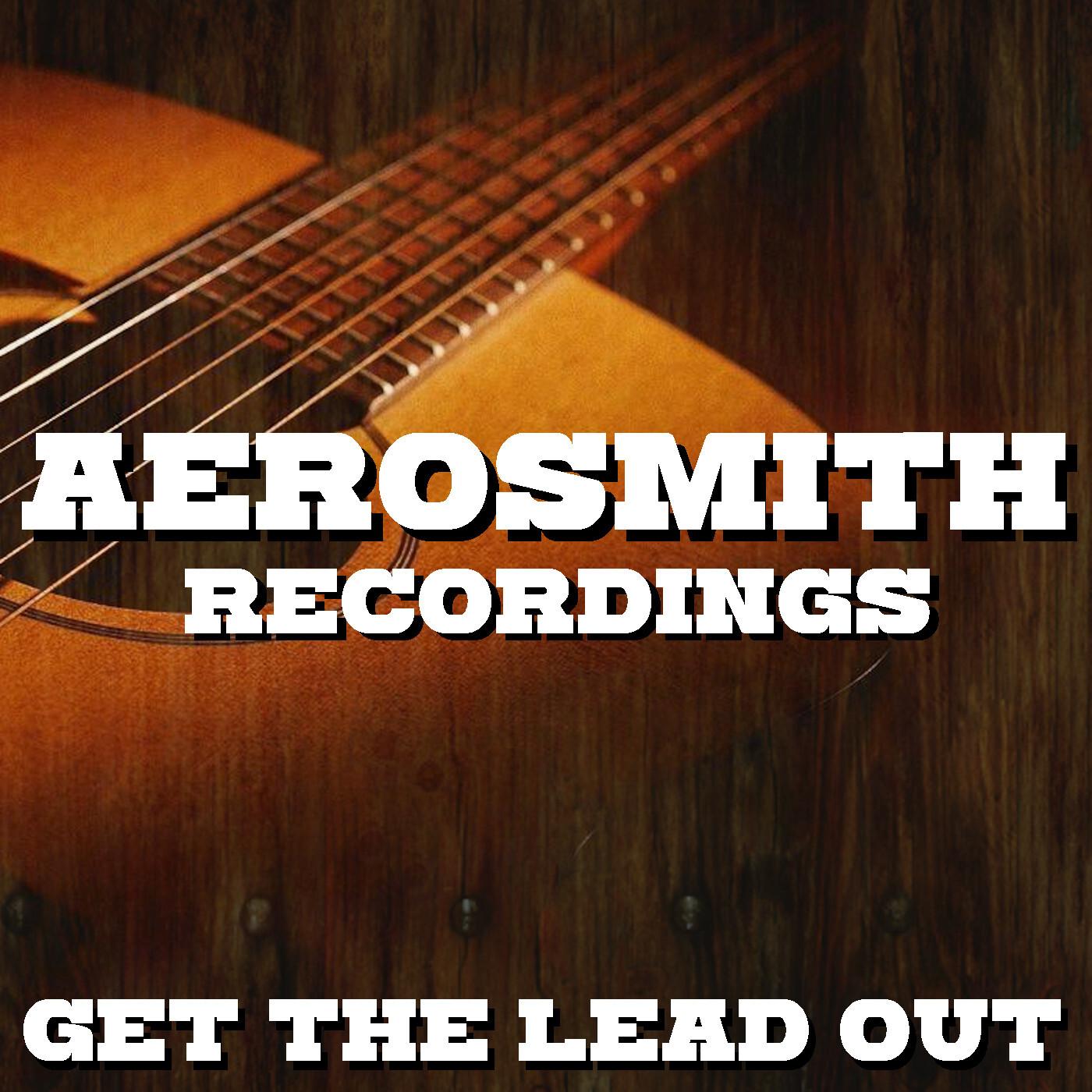 Get The Lead Out Aerosmith Recordings