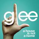 A House Is Not A Home (Glee Cast Version)专辑