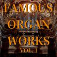 Famous Organ Works Vol. I
