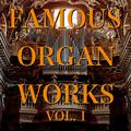 Famous Organ Works Vol. I