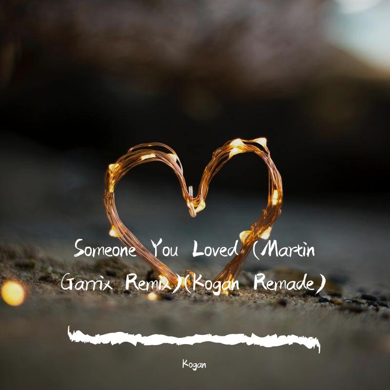Someone You Loved (Martin Garrix Rm. Kogan Remade)