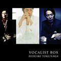 HIDEAKI TOKUNAGA VOCALIST BOX(A)