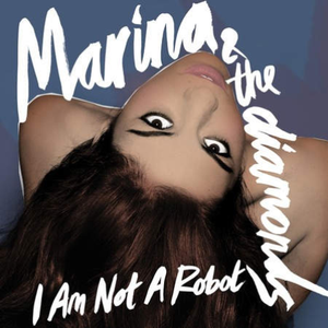 I Am Not a Robot - Marina & the Diamonds (HT karaoke) 带和声伴奏