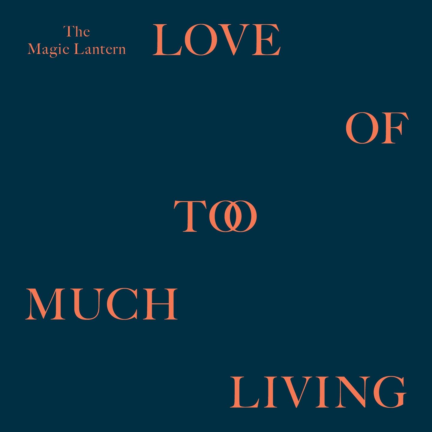 Love Of Too Much Living
