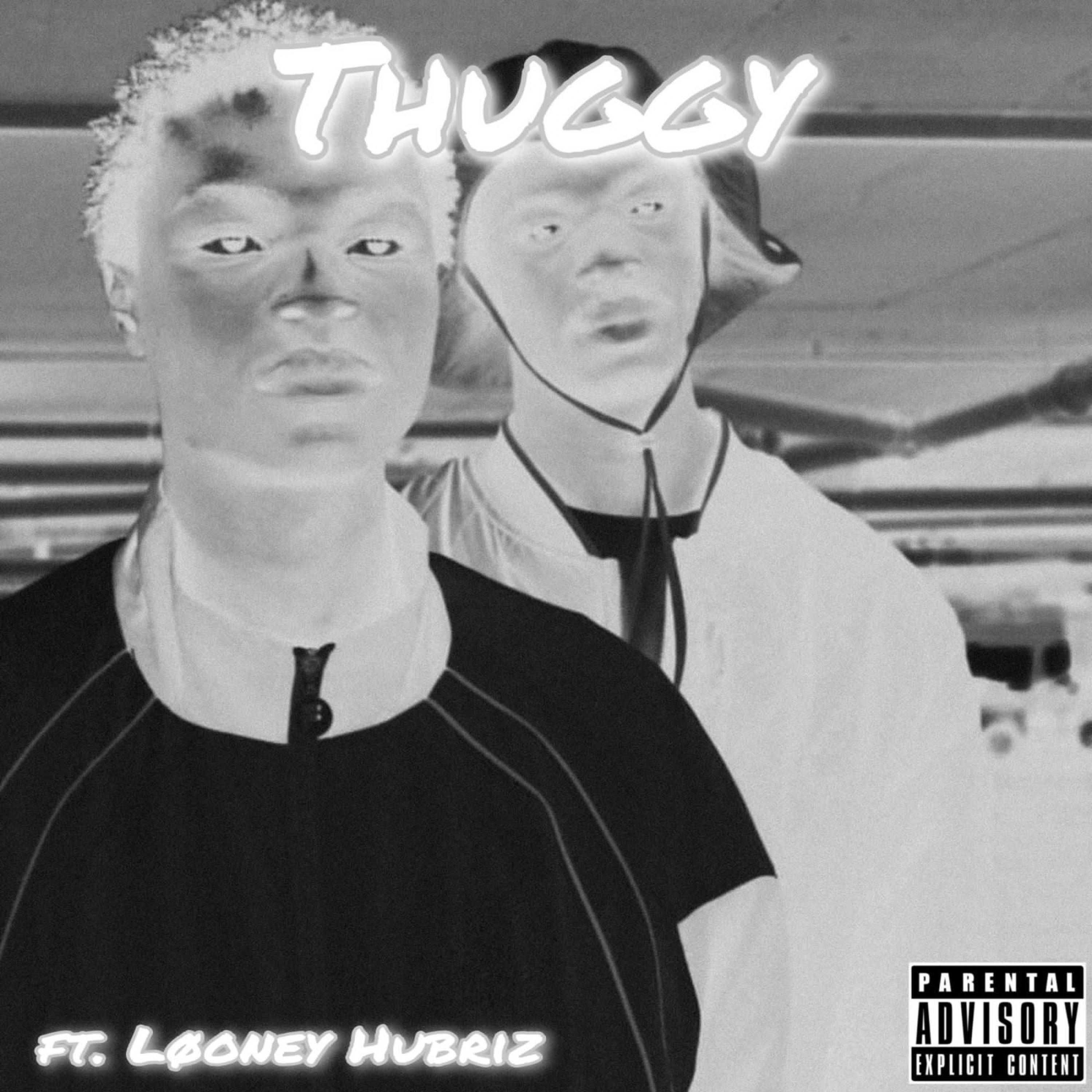 THUGGY (feat. Løoney Hubriz)