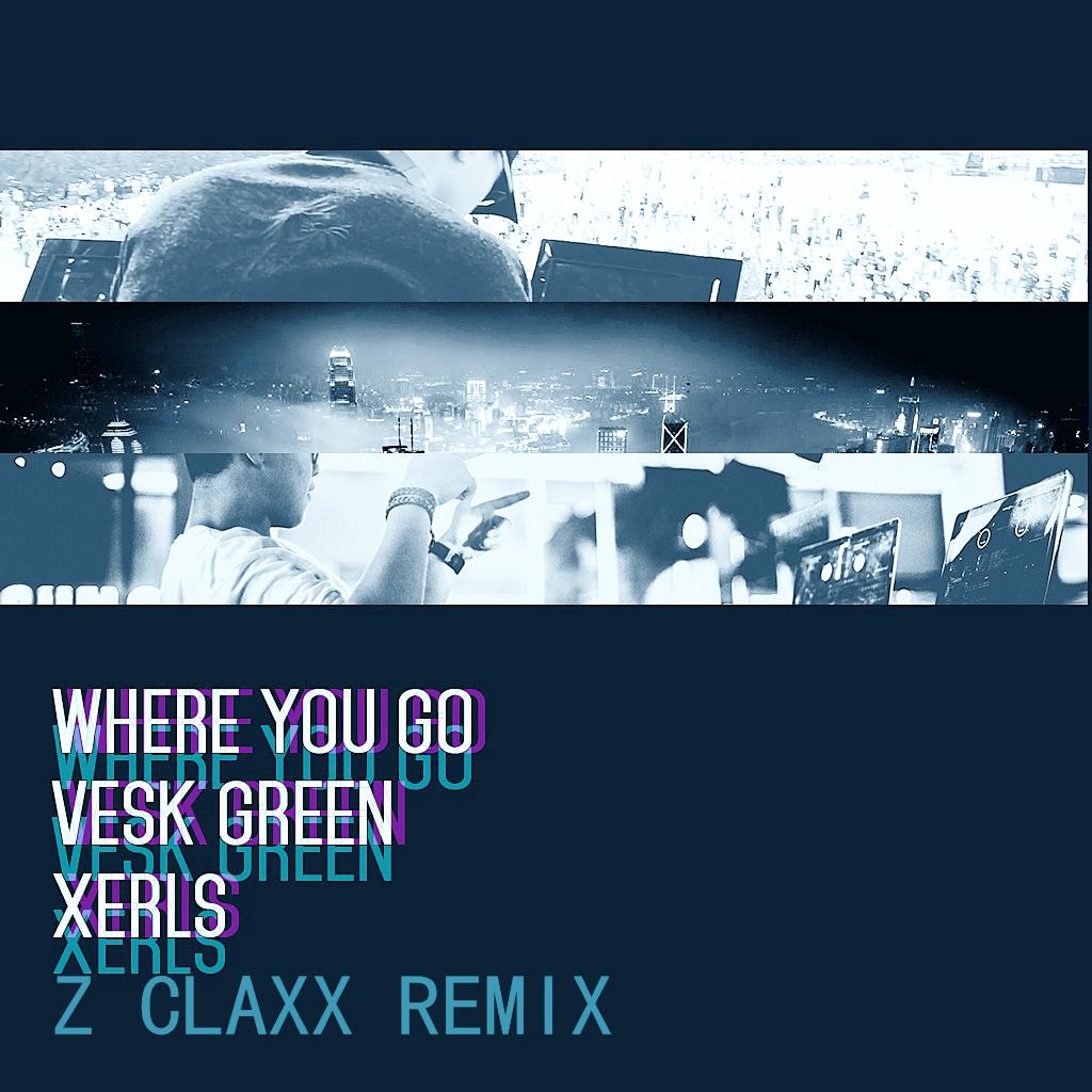 Where You Go(Z ClaxX Remix)专辑