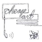 廉價的藝術 Cheap Art Mixtape专辑