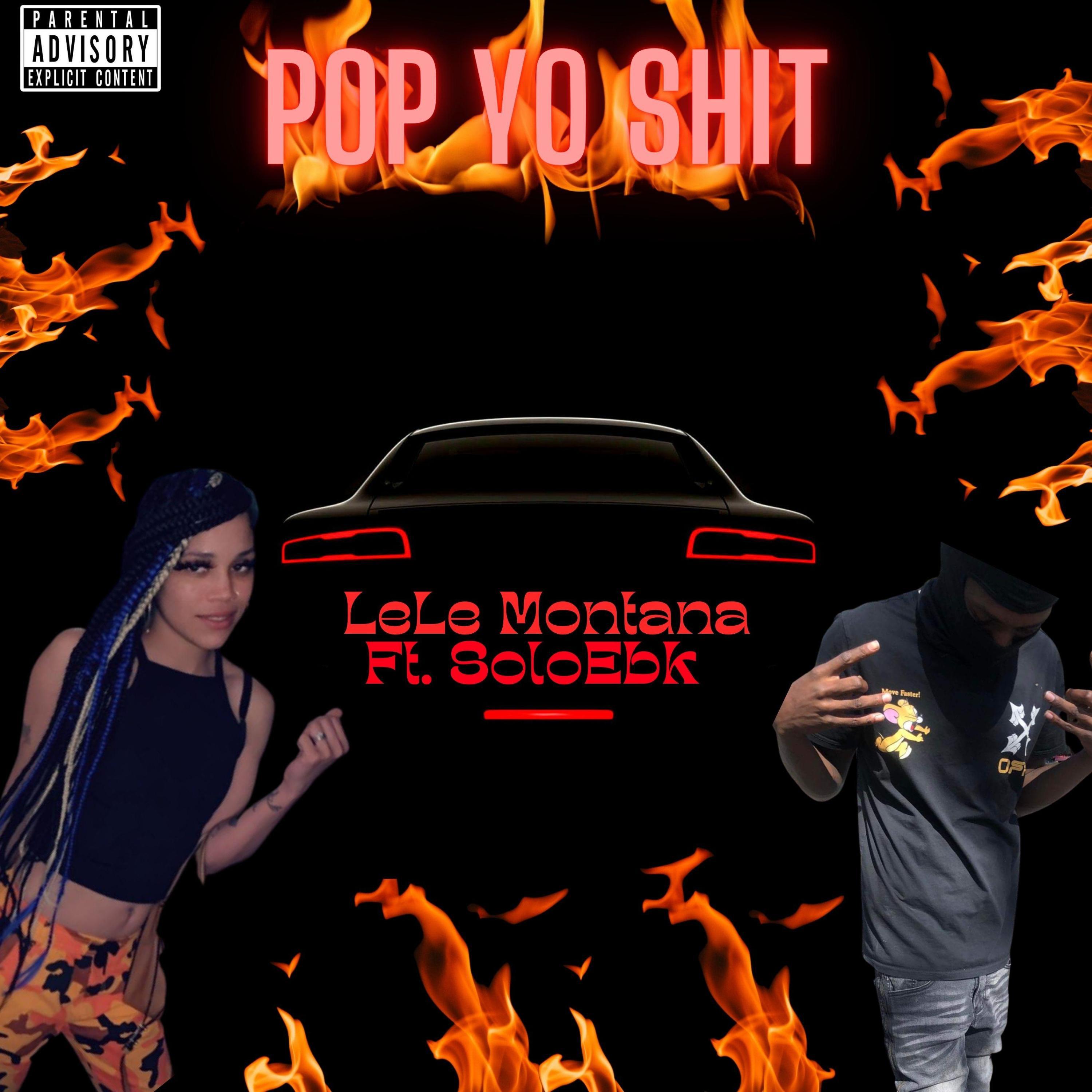 LeLe Montana - Pop Yo Shit (feat. SoloEbk)