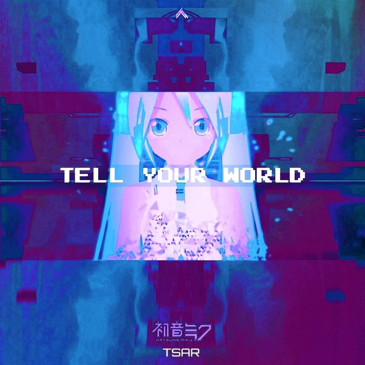 Tell Your World (TSAR Remix)