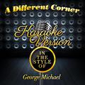 A Different Corner (In the Style of George Michael) [Karaoke Version] - Single