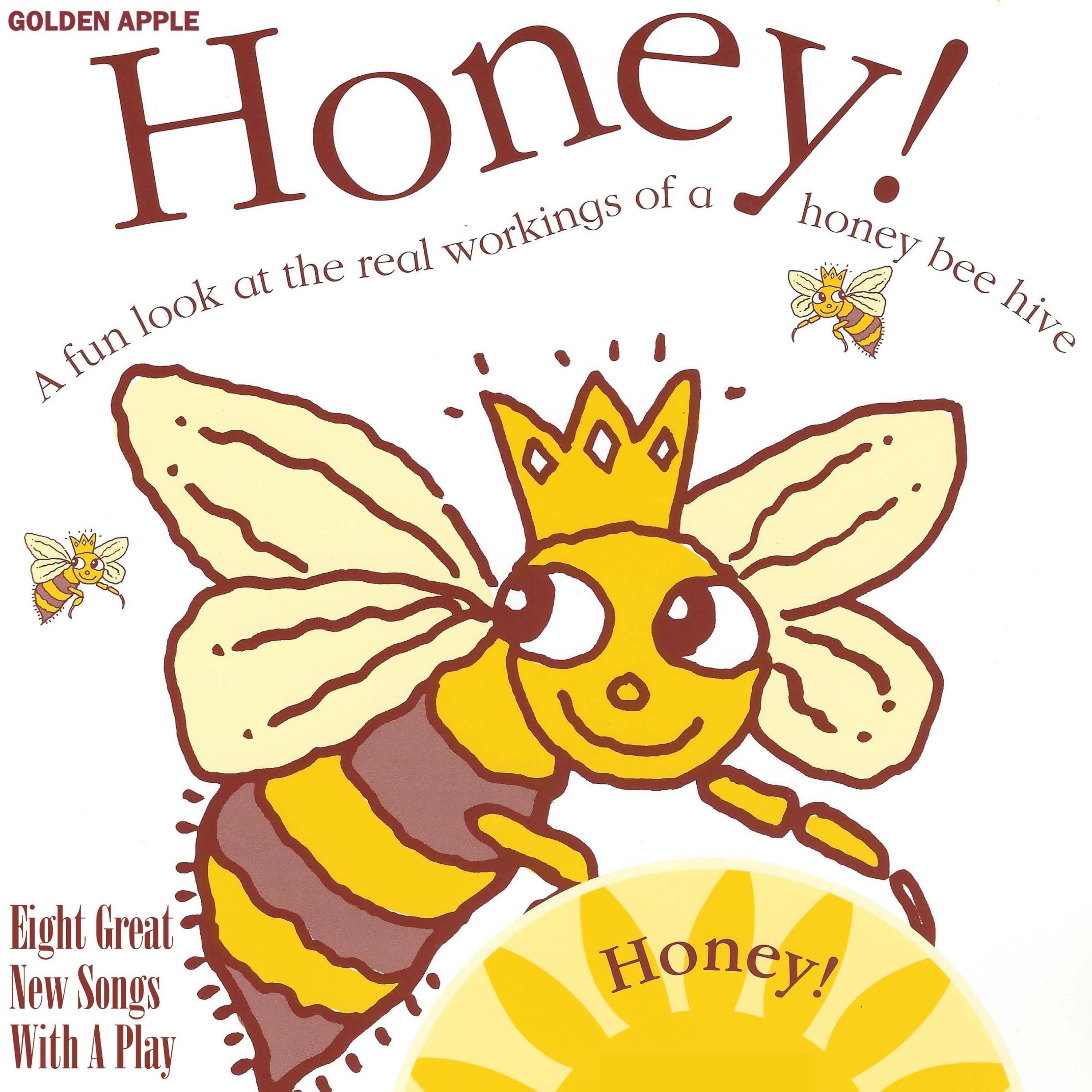 Honey! A Fun Look at the Real Workings of a Honey Bee Hive