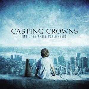 Until The Whole World Hears - Casting Crowns (unofficial Instrumental) 无和声伴奏 （升8半音）