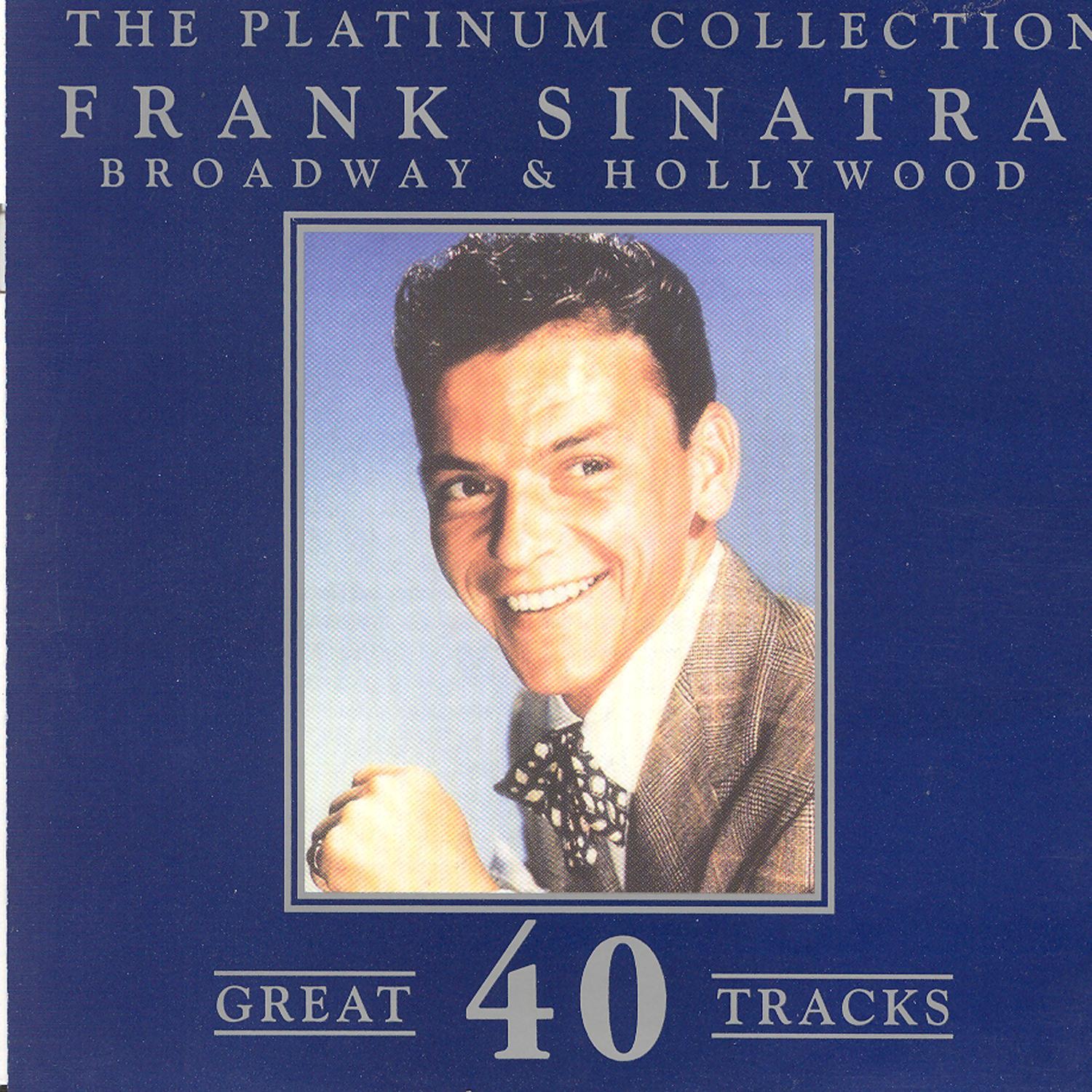 The Platinum Collection - Frank Sinatra / Broadway & Hollywood
